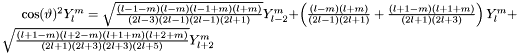 $\cos(\vartheta)^{2} Y_{l}^{m} = \sqrt{\frac{(l-1-m)(l-m)(l-1+m)(l+m)} {(2l-3)(2l-1)(2l-1)(2l+1)}} Y_{l-2}^{m} + \left(\frac{(l-m)(l+m)}{(2l-1)(2l+1)}+\frac{(l+1-m)(l+1+m)}{(2l+1)(2l+3)}\right) Y_{l}^{m} + \sqrt{\frac{(l+1-m)(l+2-m)(l+1+m)(l+2+m)} {(2l+1)(2l+3)(2l+3)(2l+5)}} Y_{l+2}^{m}$